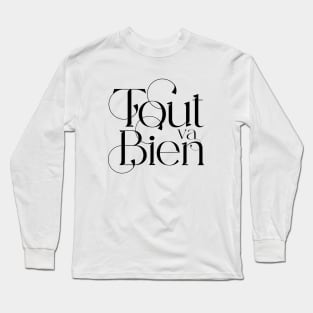 Tout va Bien No. 4 -- Everything is Alright Long Sleeve T-Shirt